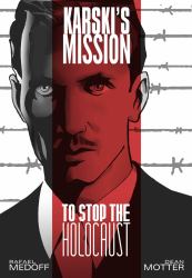 Karski's Mission : To Stop the Holocaust