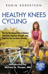 Healthy Knees Cycling : The Fun No-Impact Way to Reduce Joint Pain, Improve Strength, and Help You Live an Active Lifestyle