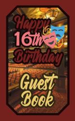 Happy 16th Birthday Guest Book : 16 Sixteenth Sixteen Theatre Celebration Message Logbook for Visitors Family and Friends to Write in Comments & Best Wishes Gift Log (Actors Actresses & Performers Birth Day Guestbook)