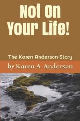 Not on Your Life! (Large Print) : The Karen Anderson Story