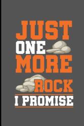 Just One More Rock I Promise : Climbing Training Notebook Gift for Hikers Mountaineers (6 X9 ) Small Lined Notebook