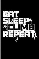 East Sleep Climb Repeat : Climbing Training Grid Notebook Gift for Hikers Mountaineers Climber (6 X9 )Grid Notebook