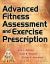 Advanced Fitness Assessment and Exercise Prescription