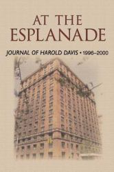 At the Esplanade : Journal of Harold Davis 1996-2000