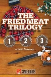 The Fried Meat Trilogy : Out There on Fried Meat Ridge Rd. , a Fried Meat Christmas, and the Unfryable Meatness of Being