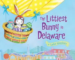 The Littlest Bunny in Delaware : An Easter Adventure