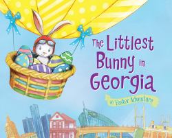 The Littlest Bunny in Georgia : An Easter Adventure