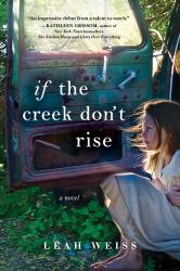 If the Creek Don't Rise : A Novel