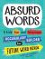 Absurd Words : A Kids' Fun and Hilarious Vocabulary Builder for Future Word Nerds