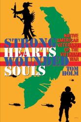 Strong Hearts, Wounded Souls : Native American Veterans of the Vietnam War