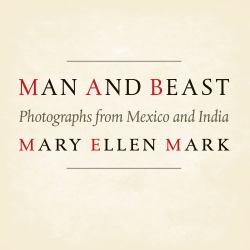 Man and Beast : Photographs from Mexico and India