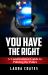 You Have the Right : A Constitutional Guide to Policing the Police