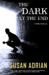 The Dark at the End : A Tunnel Vision Novel