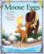 Moose Eggs : Or, Why Moose Has Flat Antlers