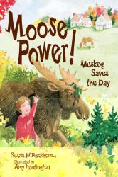 Moose Power! : Muskeg Saves the Day