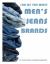 100 of the Most Men's Jean Brands