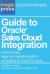 Guide to Oracle(r) Sales Cloud Integration : Quick and Easy Magic Xpi Integration Platform Connectivity for Oracle CX Cloud