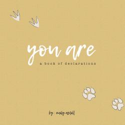 You Are : A Book of Declarations