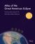 Atlas of the Great American Eclipse : The Total Solar Eclipse of August 21 2017