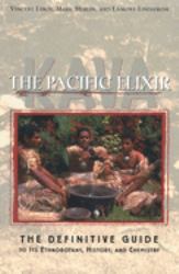 Kava: the Pacific Elixir : The Definitive Guide to Its Ethnobotany, History, and Chemistry