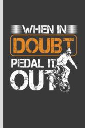 When in Doubt Pedal It Out : For All Bikers Cyclist Notebooks Gift Sports (6 X9 )Lined Notebook