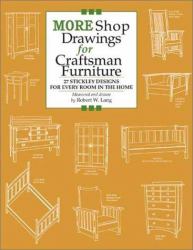 More Shop Drawings for Craftsman Furniture : 27 Stickley Designs for Every Room in the Home