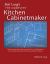 Bob Lang's Complete Kitchen Cabinet Maker : Shop Drawings and Professional Methods for Designing and Constructing Every Kind of Kitchen and Built-In Cabinet