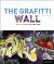 The Graffiti Wall : Street Art from Around the World