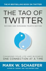 Tao of Twitter : The World's Bestselling Guide to Changing Your Life and Your Business 140 Characters at a Time