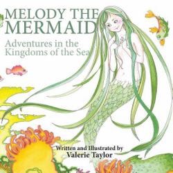 Melody the Mermaid : Adventures in the Kingdoms of the Sea