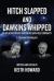 Hitch Slapped and Dawkins Whipped : An Uplifting Reader for the Religion Free Community - a Personal Anthology