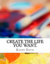 Create the Life You Want : Start Your Own Practice