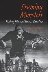 Framing Monsters : Fantasy Film and Social Alienation