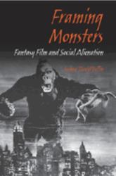 Framing Monsters : Fantasy Film and Social Alienation