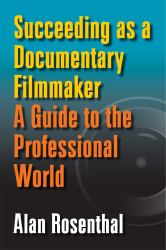 Succeeding As a Documentary Filmmaker : A Guide to the Professional World