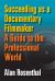 Succeeding As a Documentary Filmmaker : A Guide to the Professional World