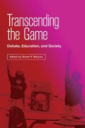 Transcending the Game : Debate, Education, and Society