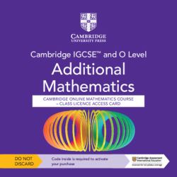 Cambridge IGCSE(tm) and o Level Additional Mathematics Cambridge Online Mathematics Course - Class Licence Access Card (1 Year Access)