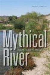 Mythical River : Chasing the Mirage of New Water in the American Southwest