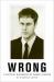 Wrong : A Critical Biography of Dennis Cooper