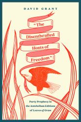 "the Disenthralled Hosts of Freedom" : Party Prophecy in the Antebellum Editions of Leaves of Grass