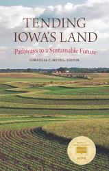 Tending Iowa's Land : Pathways to a Sustainable Future