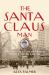 The Santa Claus Man : The Rise and Fall of a Jazz Age Con Man and the Invention of Christmas in New York