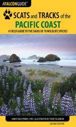 Scats and Tracks of the Pacific Coast : A Field Guide to the Signs of 70 Wildlife Species