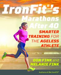 Ironfit's Marathons After 40 : Smarter Training for the Ageless Athlete