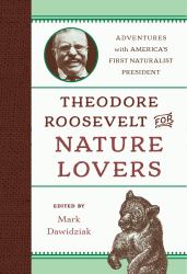 Theodore Roosevelt for Nature Lovers