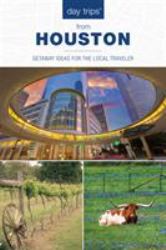 Day Trips® from Houston : Getaway Ideas for the Local Traveler