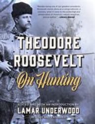 Theodore Roosevelt on Hunting