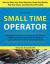 Small Time Operator : How to Start Your Own Business, Keep Your Books, Pay Your Taxes, and Stay Out of Trouble