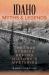 Idaho Myths and Legends : The True Stories Behind History's Mysteries